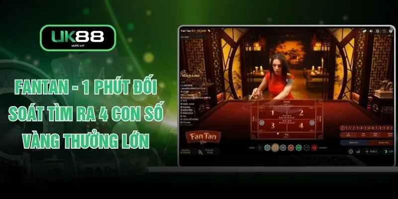 Fantan - 1 Phút Đối Soát Tìm Ra 4 Con Số Vàng Thưởng Lớn