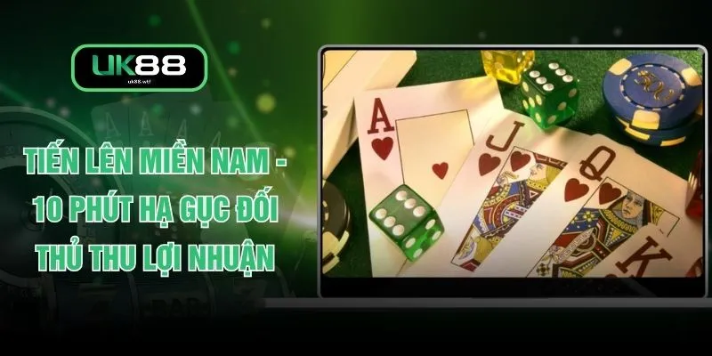 Tiến Lên Miền Nam - 10 Phút Hạ Gục Đối Thủ Thu Lợi Nhuận 1 Tiến Lên Miền Nam - 10 Phút Hạ Gục Đối Thủ Thu Lợi Nhuận