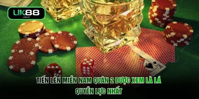 Tiến Lên Miền Nam - 10 Phút Hạ Gục Đối Thủ Thu Lợi Nhuận 2 Tiến lên miền Nam quân 2 được xem là lá quyền lực nhất