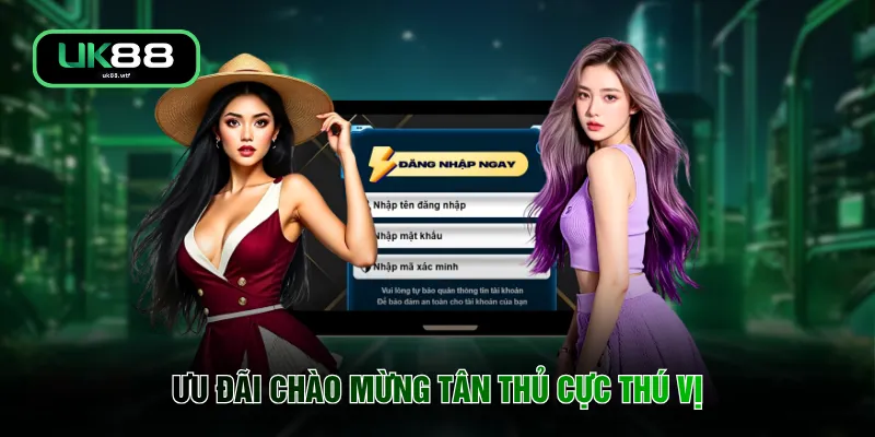 Ưu đãi chào mừng tân thủ cực thú vị